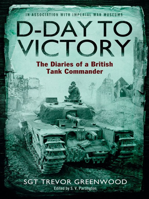 Title details for D-Day to Victory by Sgt Trevor Greenwood - Available
